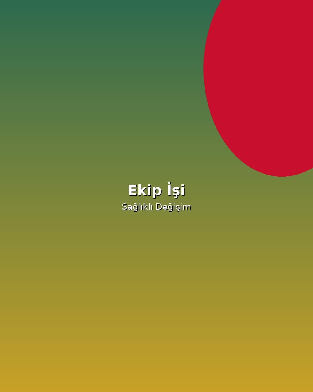 Ekip İşi, Sağlıklı Değişim!